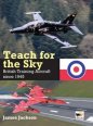 Teach for the Sky: British Training Aircraft since 1945
